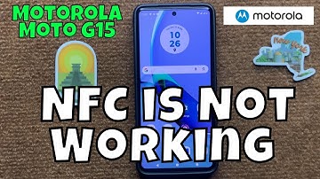 How To Fix If NFC is Not Working On Motorola Moto G15