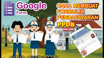 Cara Membuat Google Formulir PPDB Online disertai Foto