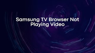 Samsung TV Browser Not Playing Video screenshot 5