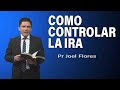 Cómo controlar la ira | Pr Joel Flores | sermones adventistas