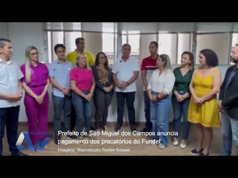 Prefeito de São Miguel dos Campos anuncia pagamento dos precatórios do Fundef