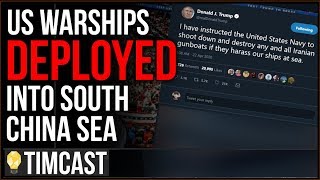 Trump Orders US Navy To DESTROY Iranian Gunboats, US Warships Deployed Near China, Is WW3 Nearing