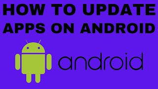 How To Update An Android Application On Your Android Phone