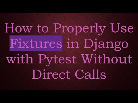 How to Properly Use Fixtures in Django with Pytest Without Direct Calls