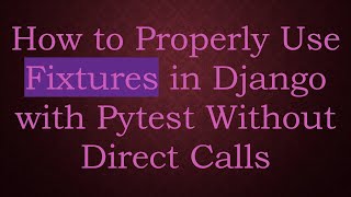 Celebrity How to Properly Use Fixtures in Django with Pytest Without Direct Calls Wealth