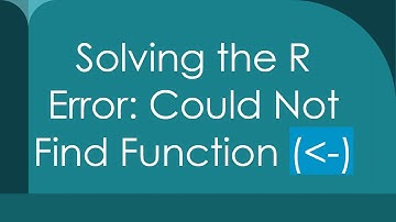 Solving the R Error: Could Not Find Function ( -)