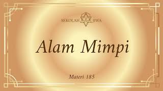 [Sekolah Jiwa] Materi 185 - Alam Mimpi