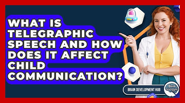 What Is Telegraphic Speech And How Does It Affect Child Communication? - Brain Development Hub