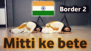 Mitti Ke Beta | Border-2 | मिट्टी के बेटे | New Patriotic Dance | Best Desh Bhakti Dance 
