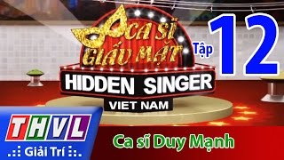 Thvl Ca Sĩ Giấu Mặt 2015 - Tập 12 Ca Sĩ Duy Mạnh