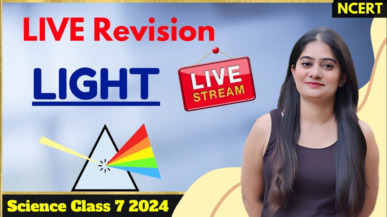 LIVE: Light Easy Revision of Class 7 Science | Understand Concepts ...