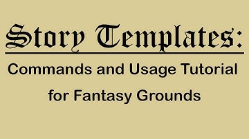 Story Templates: Commands and usage tutorial for Fantasy Grounds