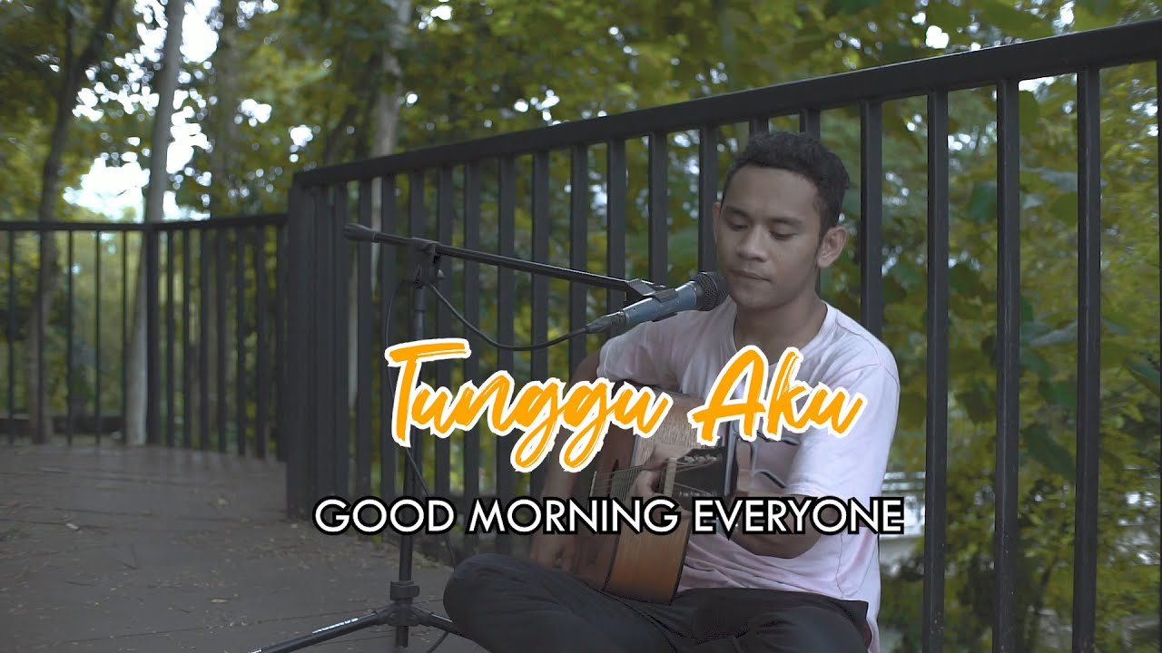 Tunggu Aku Good Morning Everyone (Live Akustik cover) by Andy Bosko