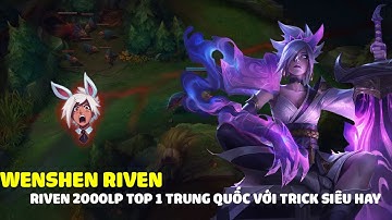 Wenshen Riven, top 1 thách đấu sever Trung Quốc với trick combo mới siêu hay