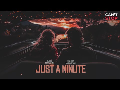 John Mamann & Sophia Sugarman - Just A Minute (Official Lyric Video)