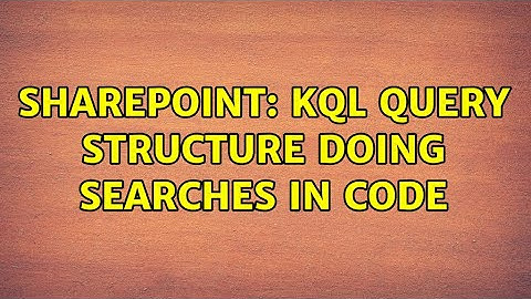 Sharepoint: KQL Query Structure doing searches in code (2 Solutions!!)