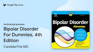 Bipolar Disorder For Dummies, 4th Edition by Candida Fink MD · Audiobook preview