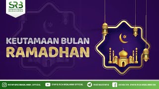 Keutamaan Bulan Ramadhan - Ustadz Dr Syafiq Riza Basalamah MA