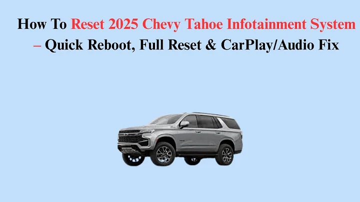 How To Reset 2025 Chevy Tahoe Infotainment System – Quick Reboot, Full Reset & CarPlay/Audio Fix