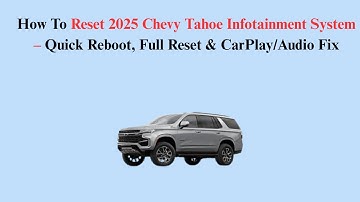 How To Reset 2025 Chevy Tahoe Infotainment System – Quick Reboot, Full Reset & CarPlay/Audio Fix