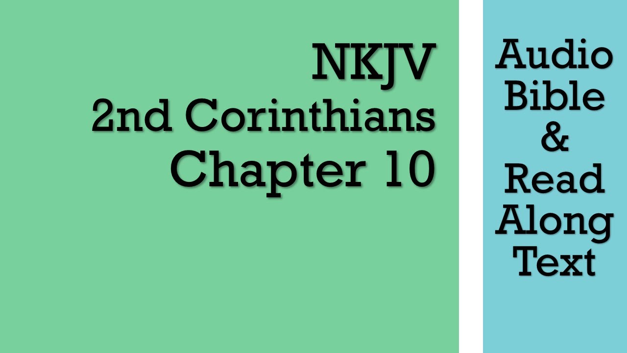 2-е Коринфянам 10 - NKJV (Аудио Библия и текст)
