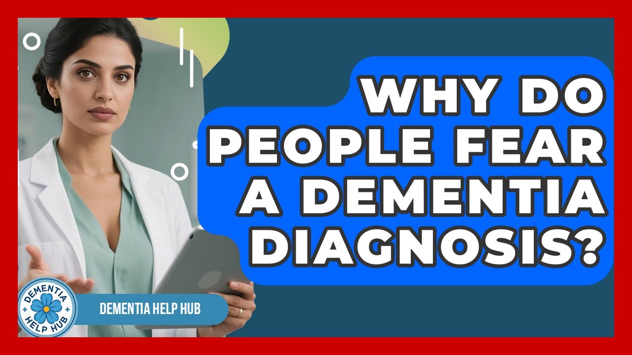 Why Do People Fear A Dementia Diagnosis? - Test