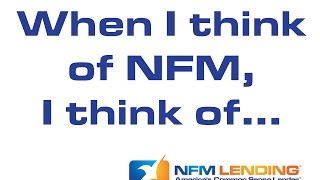 When I think of NFM, I think of...