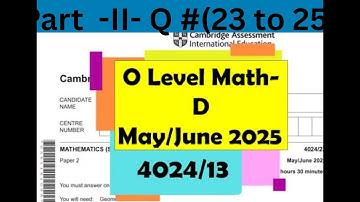 O Level Math - D Paper 1 4024/13 May/June 2025| Part 2  | Q # 22 to 25  | Belief physics