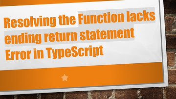 Resolving the Function lacks ending return statement Error in TypeScript