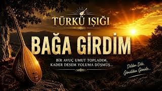 Bağa Girdim 🌹 Duygusal Türkü Yeni Türk Halk Müziği 2026