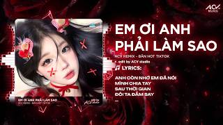 Em Ơi Anh Phải Làm Sao Remix x Hey Hey Hey (Bản 👍 TikTok) | Anh Còn Nhớ Em Đã Nói Mình Chia Tay