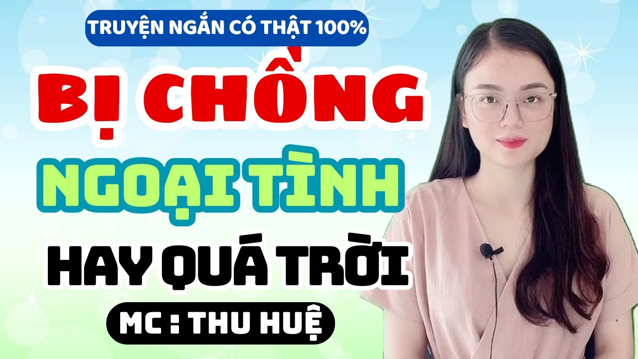Truyện Ngắn 2025: Bị Chồng Ngoại Tình, Vợ Vạch Trần Sự Thật Đau Lòng | MC Thu Huệ Mới Nhất #mcthuhue