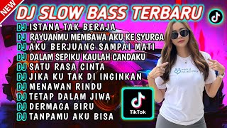 DJ SLOW BASS TERBARU 2024 || DJ VIRAL TIKTOK FULL BASS 🎵 DJ ISTANA TAK BERAJA | FULL ALBUM