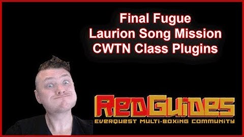 Final Fugue  - CWTN RedGuides MQ MacroQuest Very Vanilla - EverQuest - Laurion Song