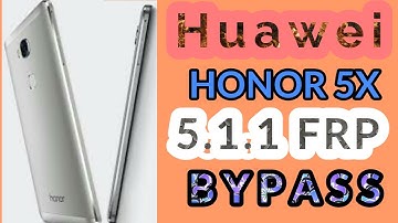 Huawei Honor 5x (KII-L21) 5.1.1 FRP BYPASS