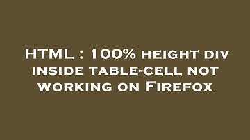 HTML : 100% height div inside table-cell not working on Firefox