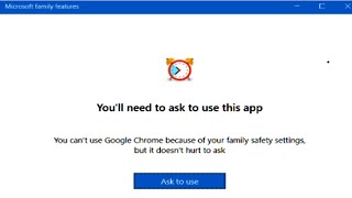 You Can't use Google Chrome Because of your family Safety Setting but it does't hurt to ask screenshot 1