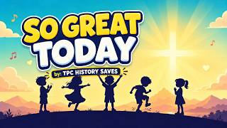 So Great Today | Christian Kids Worship & Action Song | TPC HISTORY SAVES