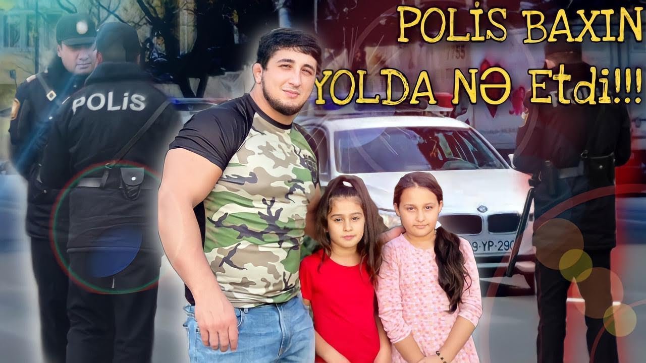 YARDIMA GEDƏRKƏN POLİS YOLU KƏSİB ARXAMCA GƏL DEDİ !