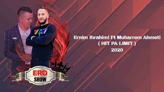 Ernim Ibrahimi Ft Muharrem Ahmeti ( HIT PA LIMIT )  ERO SHOW 2020 Video