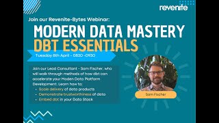 2025 04 08 Revenite 'Modern Data Mastery' Webinar Recording - dbt Eseentials