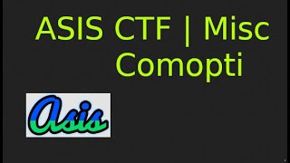 ASIS CTF writeup | Misc | Comopti