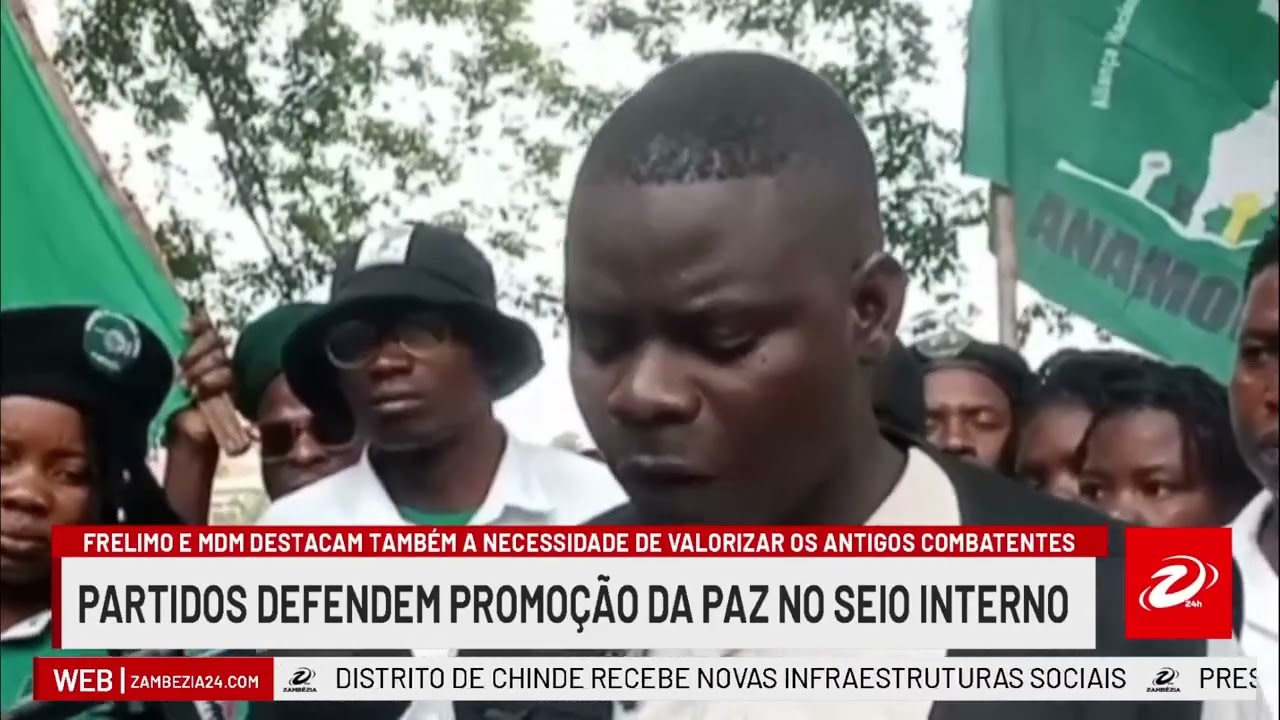 PARTIDOS POLÍTICOS DEFENDEM PAZ INTERNA E VALORIZAÇÃO DOS ANTIGOS COMBATENTES| TV Zambézia 24h