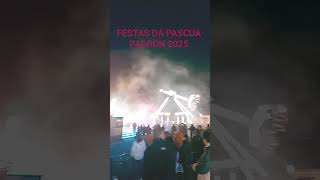 Festas da Pascua Padrón 2025 #atracciones #2025 #festas #galicia