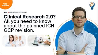 Clinical Research 2.0? All you need to know about the planned ICH GCP revision