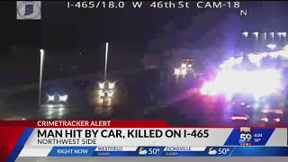 Man fatally hit by car on I-465 in northwest Indianapolis