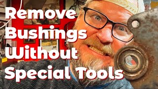 Remove Bushings Without Special Tools