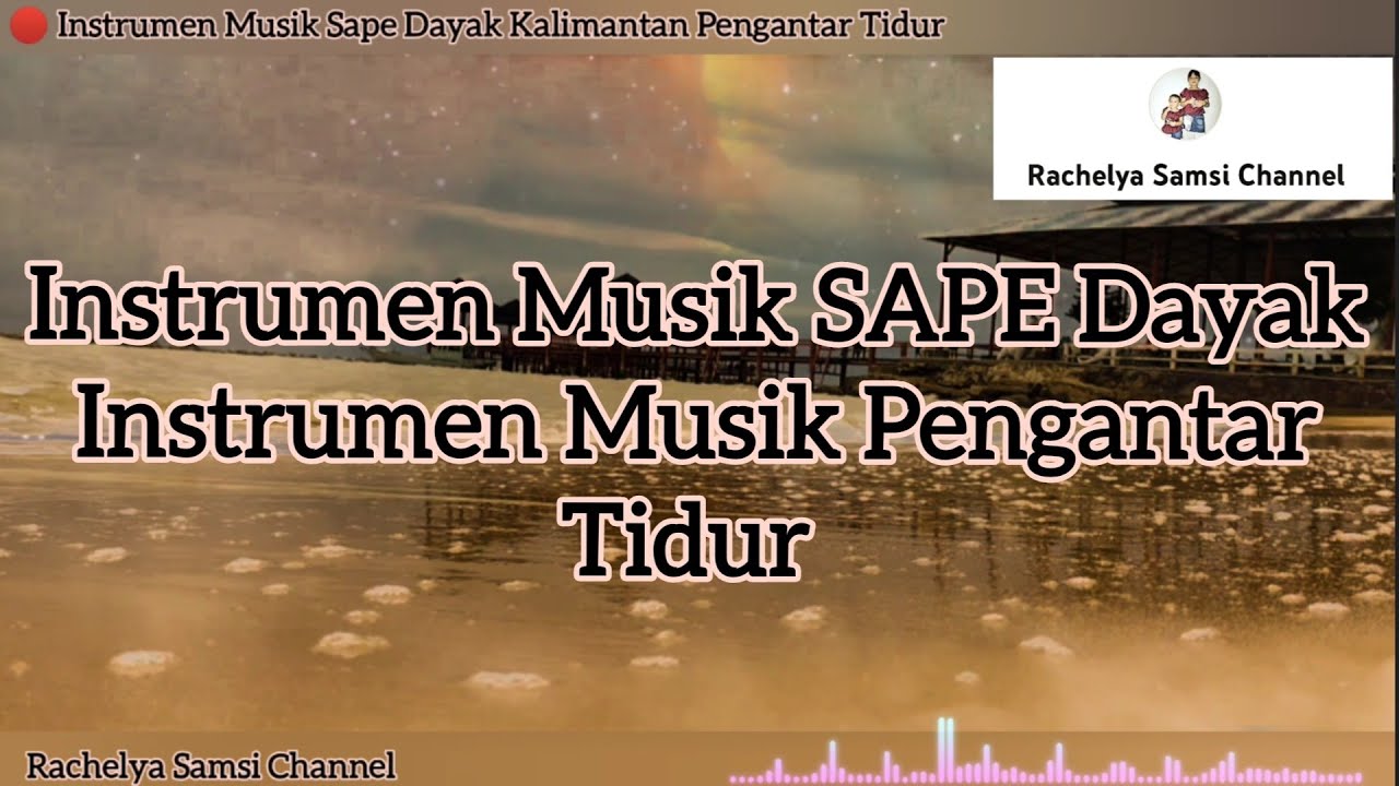 Relaxing Sleep Music_PIKIRAN Melayang layang mendengar Instrumen musik Sape Dayak