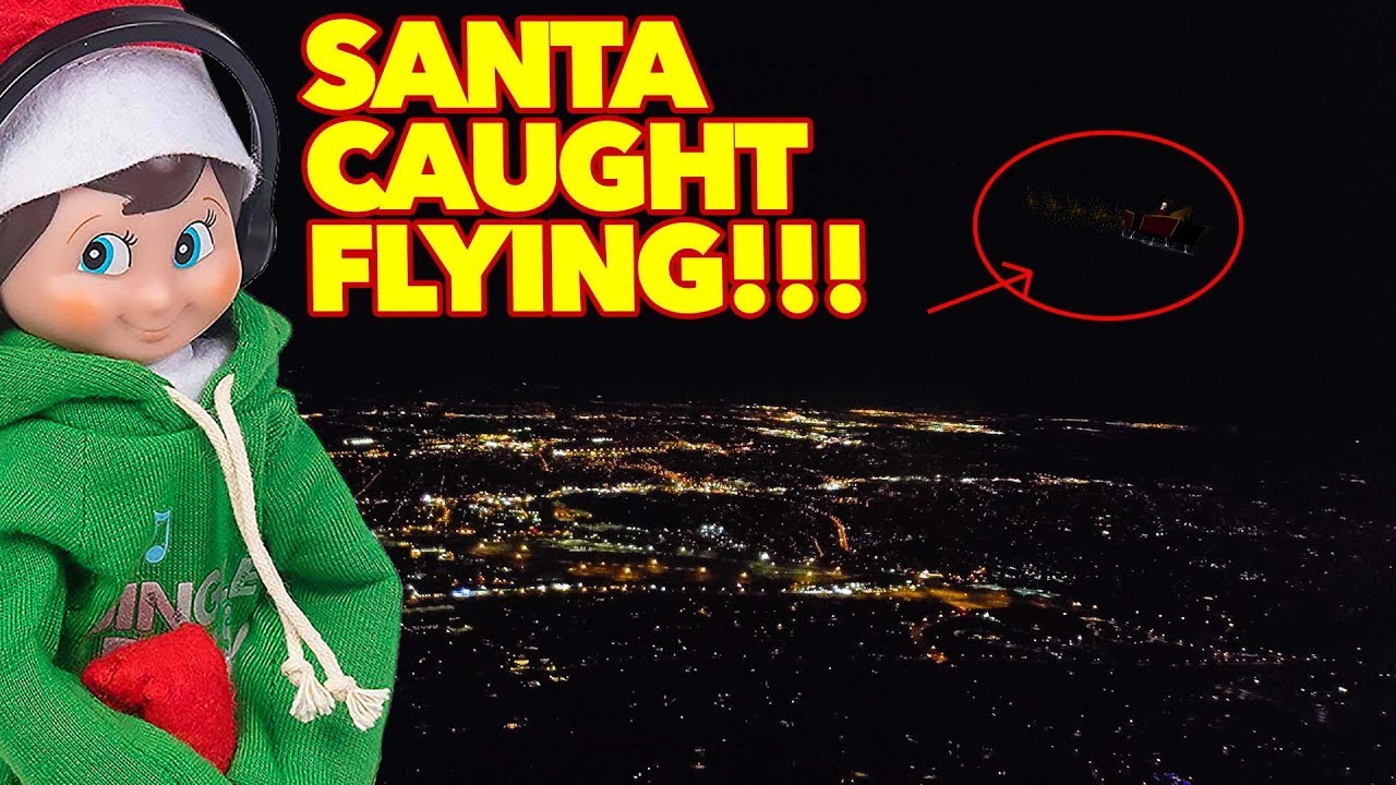 ELF ON THE SHELF CATCHES SANTA CLAUS FLYING ON CAMERA YouTube