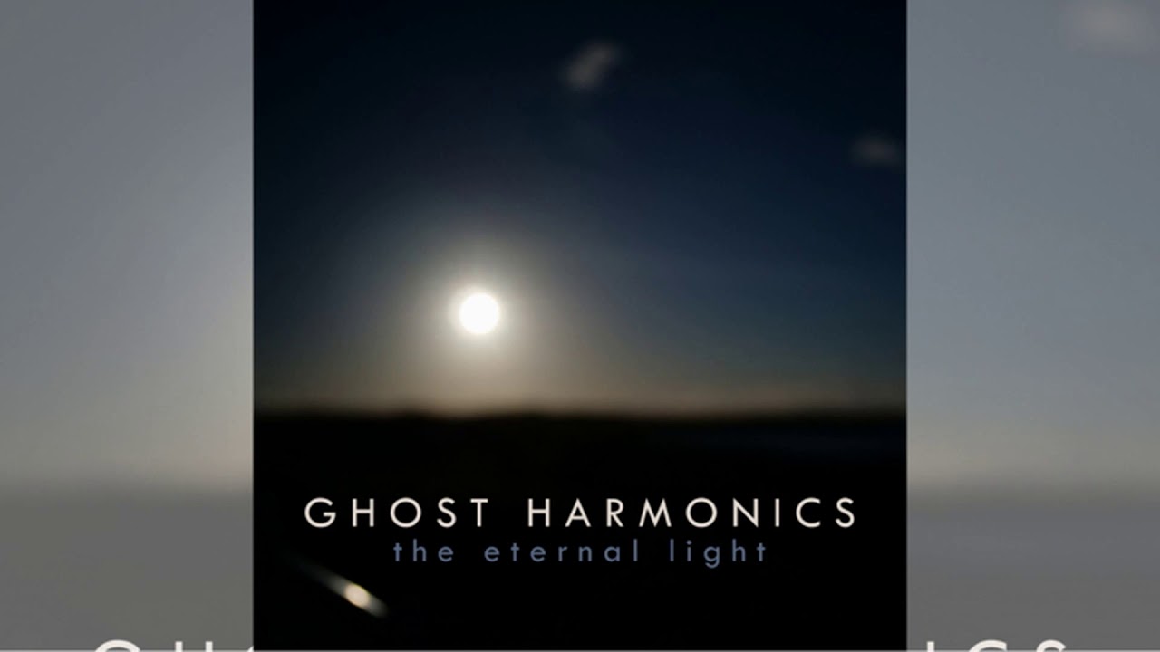 Ghost Harmonics - The Eternal Light - full album (2020)